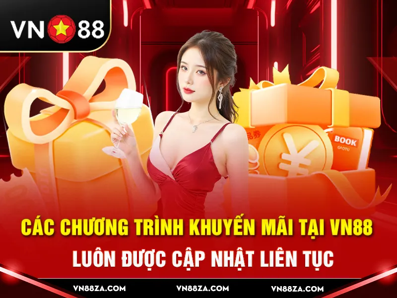 Các chương trình khuyến mãi tại vn88 luôn được cập nhật liên tục