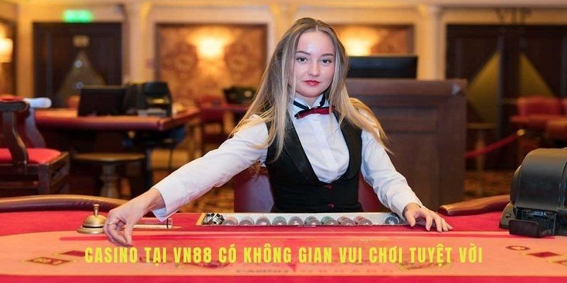 Casino tại VN88 có không gian vui chơi tuyệt vời