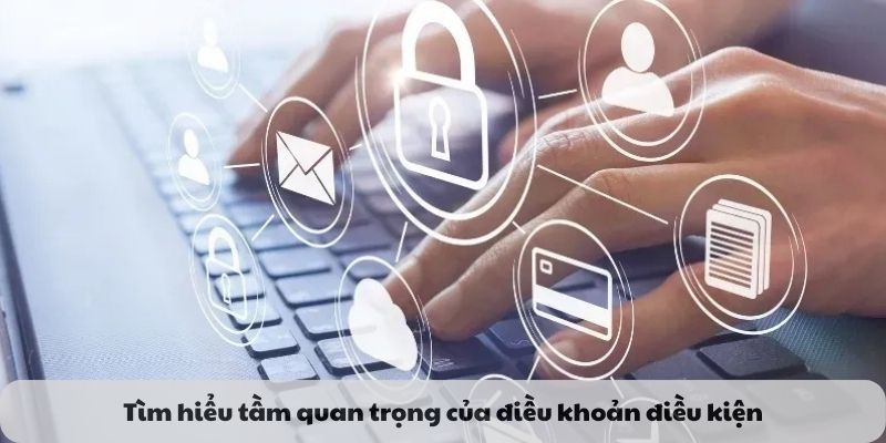 Tầm quan trọng của điều kiện điều khoản ảnh hướng đến khách hàng tại vn88