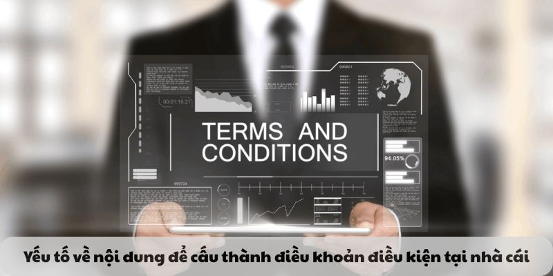 Yếu tố về nội dung để cấu thành điều khoản điều kiện tại nhà cái