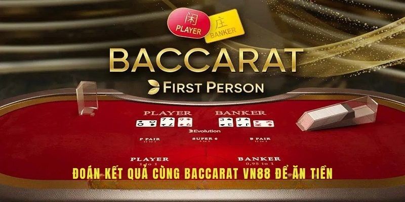 Đoán kết quả cùng baccarat để ăn tiền