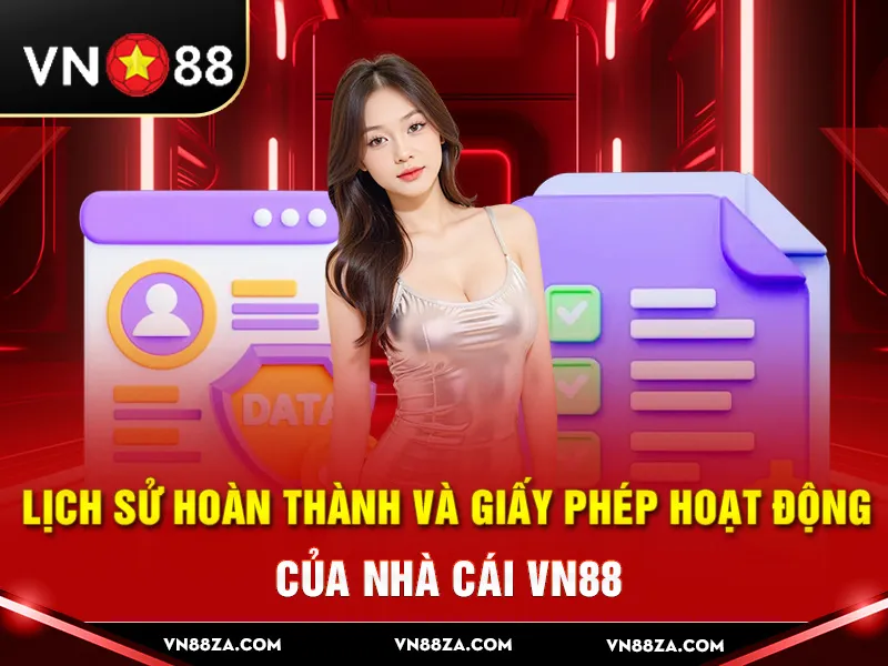 Lịch sử hình thành và giấy phép hoạt động của nhà cái vn88