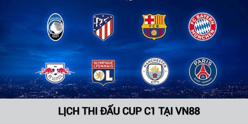 Tổng quan về Lịch thi đấu cup C1 anh em bet thủ cần nắm
