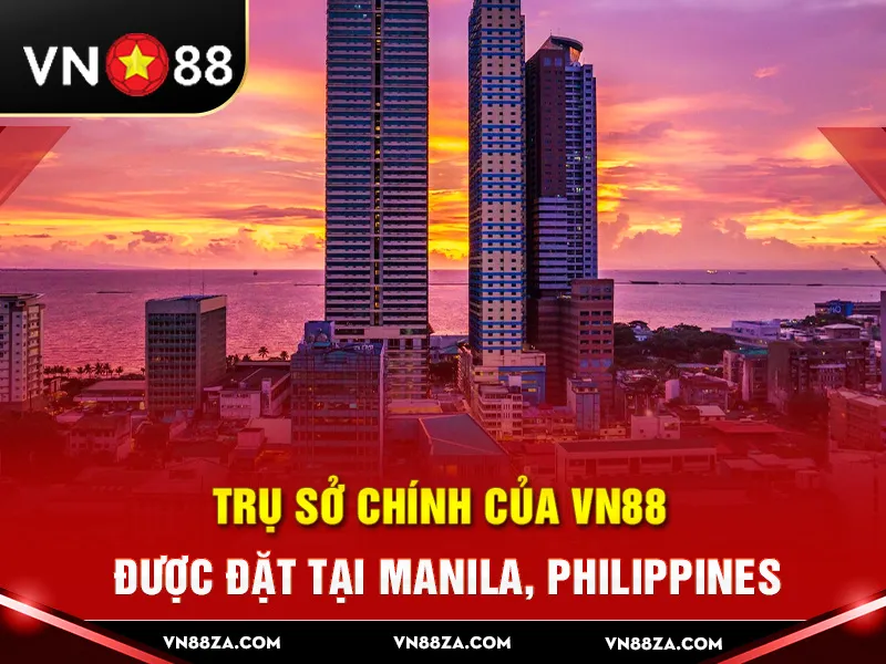Trụ sở chính của VN88 được đặt tại Manila, Philipines